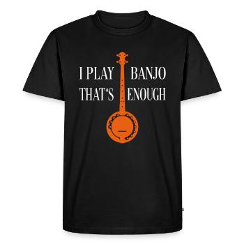 I play banjo that's enough - Banjo silhouette - Men's Premium Organic T-Shirt - black - Front - Nico (187cm)