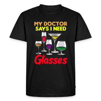 MY DOCTOR SAYS I NEED GLASSES Humor - Men's Premium Organic T-Shirt - black - Front - Nico (187cm)