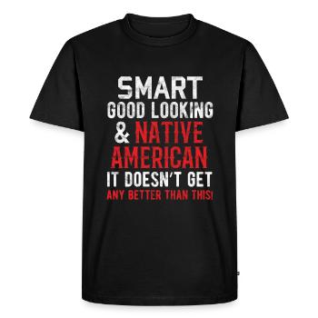 Indians - Smart Good Looking Native American - Men's Premium Organic T-Shirt - black - Front - Nico (187cm)