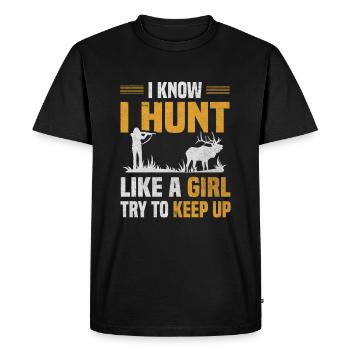Hunt Like Girl Try Keep Up Hunter Hunting Lover - Men's Premium Organic T-Shirt - black - Front - Nico (187cm)
