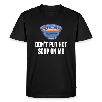 Don't Put Hot Soup On Me Soups Dishes Cook - Men's Premium Organic T-Shirt - black - Front - Nico (187cm)