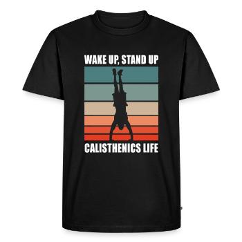 Wake Up Stand Up Calisthenics Life Home Workout - Men's Premium Organic T-Shirt - black - Front - Nico (187cm)