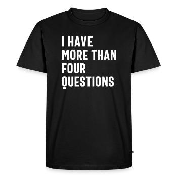 Four Questions? Pfft! I Have More - Men's Premium Organic T-Shirt - black - Front - Nico (187cm)