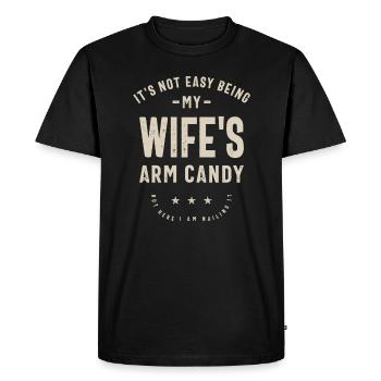 It's Not Easy Being My Wife's Arm Candy - Funny - Men's Premium Organic T-Shirt - black - Front - Nico (187cm)