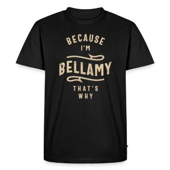 Because I'm Bellamy That's Why - Men's Premium Organic T-Shirt - black - Front - Nico (187cm)