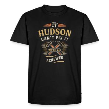 Si Hudson ne peut pas le réparer, nous sommes tous foutus - drôle - T-shirt Premium bio Homme - noir - Devant - Nico (187cm)