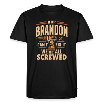 Si Brandon ne peut pas le réparer, nous sommes tous foutus - drôle - T-shirt Premium bio Homme - noir - Devant - Nico (187cm)