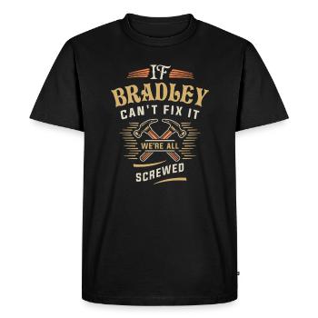 If Bradley Can't Fix It We're All Screwed - Funny - Men's Premium Organic T-Shirt - black - Front - Nico (187cm)