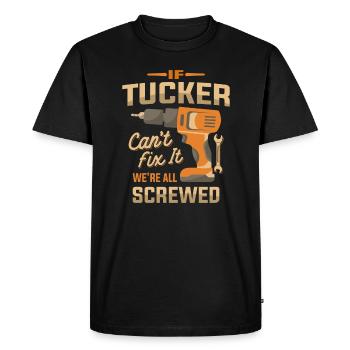 Si Tucker ne peut pas le réparer, nous sommes tous foutus - drôle - T-shirt Premium bio Homme - noir - Devant - Nico (187cm)