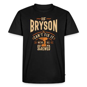Si Bryson ne peut pas le réparer, nous sommes tous foutus - drôle - T-shirt Premium bio Homme - noir - Devant - Nico (187cm)