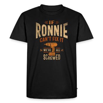 Si Ronnie ne peut pas le réparer, nous sommes tous foutus, drôles - T-shirt Premium bio Homme - noir - Devant - Nico (187cm)
