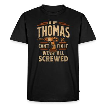Si Thomas ne peut pas le réparer, nous sommes tous foutus, drôles - T-shirt Premium bio Homme - noir - Devant - Nico (187cm)