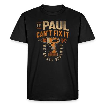If Paul Can't Fix It We're All Screwed Funny Paul - Men's Premium Organic T-Shirt - black - Front - Nico (187cm)