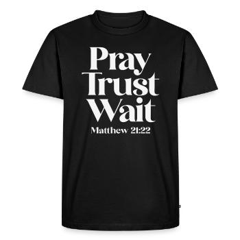 Pray Trust Wait Matthew 21:22 Christian Quote - Men's Premium Organic T-Shirt - black - Front - Nico (187cm)