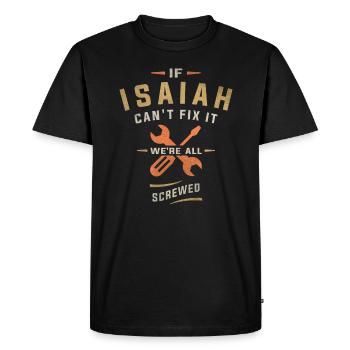 If Isaiah Can't Fix It We're All Screwed - Men's Premium Organic T-Shirt - black - Front - Nico (187cm)