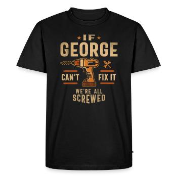 If George Can't Fix It We're All Screwed - Men's Premium Organic T-Shirt - black - Front - Nico (187cm)