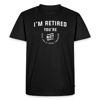 I'm Retired You're Not Funny Retirement - Men's Premium Organic T-Shirt - black - Front - Nico (187cm)