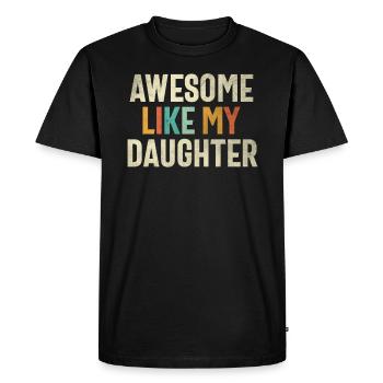 Awesome Like My Daughter - Funny Mom or Dad - Men's Premium Organic T-Shirt - black - Front - Nico (187cm)