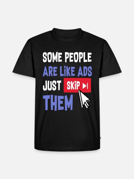 Some People Are Like Ads Just Skip Them - Men's Premium Organic T-Shirt - black