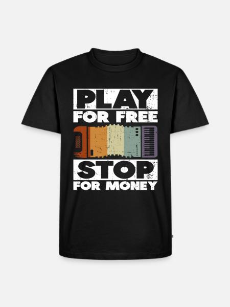 Play For Free Stop For Money Accordion - Men's Premium Organic T-Shirt - black