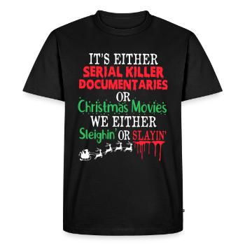 Either A Serial Killer Documentaries Or Christmas - Men's Premium Organic T-Shirt - black - Front - Nico (187cm)