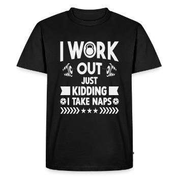 I Work Out Just Kidding I Take Naps - Men's Premium Organic T-Shirt - black - Front - Nico (187cm)