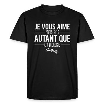 Je vous aime mais pas autant que la biologie - T-shirt Premium bio Homme - noir - Devant - Nico (187cm)
