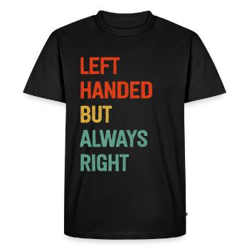 Left Handed But Always Right - Men's Premium Organic T-Shirt - black - Front - Nico (187cm)