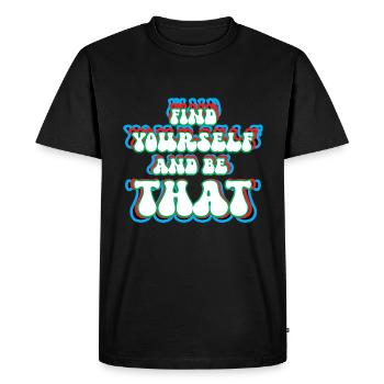Find Yourself And Be That - Men's Premium Organic T-Shirt - black - Front - Nico (187cm)