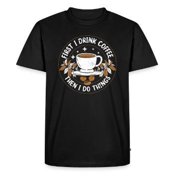 FIRST I DRINK COFFEE THEN I DO THINGS! - Men's Premium Organic T-Shirt - black - Front - Nico (187cm)
