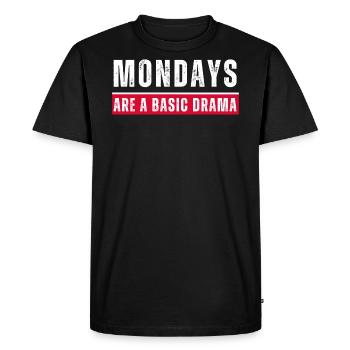 Mondays are a basic drama. Funny Monday saying - Men's Premium Organic T-Shirt - black - Front - Nico (187cm)