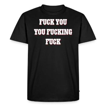 FUCK YOU YOU FUCKING FUCK - Men's Premium Organic T-Shirt - black - Front - Nico (187cm)