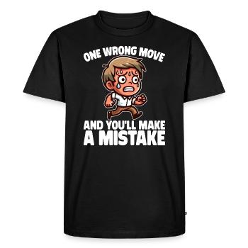 ONE WRONG MOVE AND YOU LL MAKE A MISTAKE - Men's Premium Organic T-Shirt - black - Front - Nico (187cm)