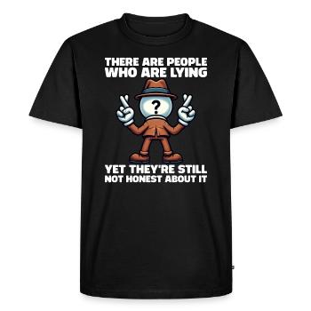 THERE ARE PEOPLE WHO LIE, YET NOT HONEST ABOUT IT - Men's Premium Organic T-Shirt - black - Front - Nico (187cm)