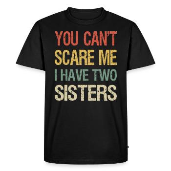 You Can't Scare Me I Have Two Sisters I - Men's Premium Organic T-Shirt - black - Front - Nico (187cm)