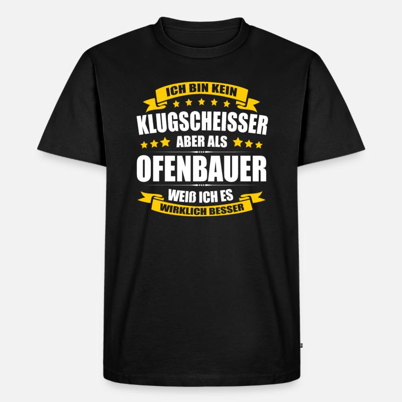 Ich Bin Kein Klugscheisser Ofenbauer - Männer Premium Bio T-Shirt - Schwarz