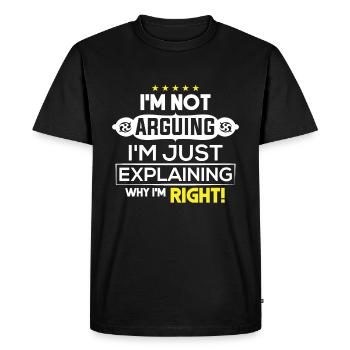 I'm not arguing i`m just explaining why i`m right! - Men's Premium Organic T-Shirt - black - Front - Nico (187cm)