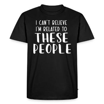 Je n’arrive pas à croire que je suis lié à ces gens - T-shirt Premium bio Homme - noir - Devant - Nico (187cm)