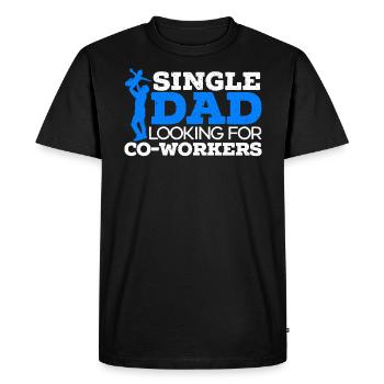 Single Dad And Looking For Co-Workers Fathers Day - Men's Premium Organic T-Shirt - black - Front - Nico (187cm)