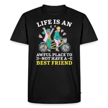 Life Is An Awful Place To Not Have A Best Friend - Men's Premium Organic T-Shirt - black - Front - Nico (187cm)