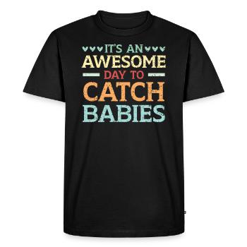 It's An Awesome Day To Catch Babies Midwife - Men's Premium Organic T-Shirt - black - Front - Nico (187cm)