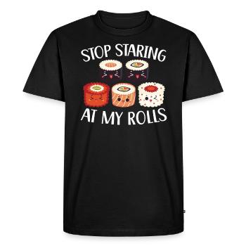 Stop Staring At My Rolls Food Lover Japanese Sushi - Men's Premium Organic T-Shirt - black - Front - Nico (187cm)