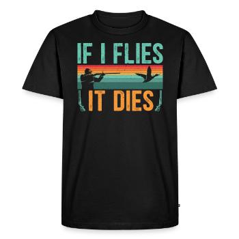 If It Flies It Dies Waterfowl Hunting Hunter - Men's Premium Organic T-Shirt - black - Front - Nico (187cm)