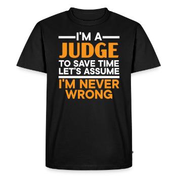I'm A Judge I'm Never Wrong Justice Lawyer - Men's Premium Organic T-Shirt - black - Front - Nico (187cm)