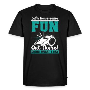 Let's Have Some Fun Out There Doing What I Say - Men's Premium Organic T-Shirt - black - Front - Nico (187cm)