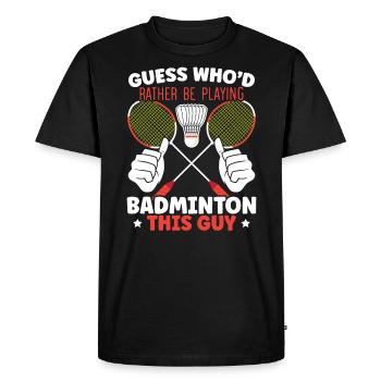Devinez qui préférerait jouer au badminton - T-shirt Premium bio Homme - noir - Devant - Nico (187cm)
