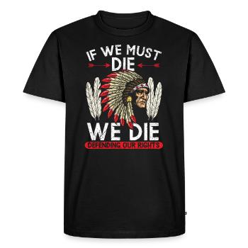 Si nous devons mourir, nous mourrons en défendant nos droits - T-shirt Premium bio Homme - noir - Devant - Nico (187cm)