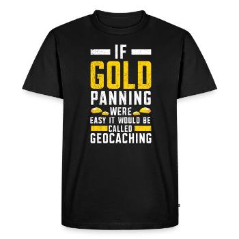 If Gold Panning Was Easy Gold Prospecting Mining - Men's Premium Organic T-Shirt - black - Front - Nico (187cm)