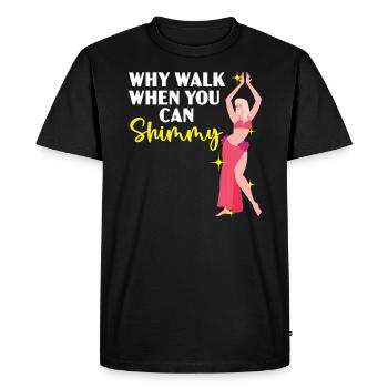 Pourquoi marcher quand vous pouvez Shimmy Belly Dancing Dancer - T-shirt Premium bio Homme - noir - Devant - Nico (187cm)