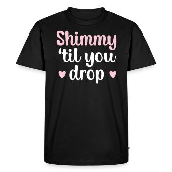 Shimmy 'Til You Drop Belly Dancing Danseuse du ventre - T-shirt Premium bio Homme - noir - Devant - Nico (187cm)